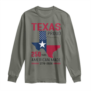 Texas Proud 250 Years Long Sleeve Shirt American Made 1776 to 2026 Semiquincentennial TS02 Military Green Print Your Wear