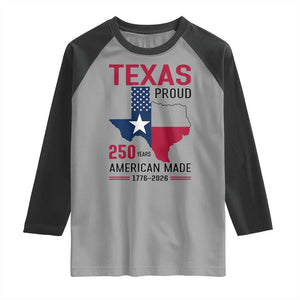Texas Proud 250 Years Raglan Shirt American Made 1776 to 2026 Semiquincentennial TS02 Sport Gray Black Print Your Wear