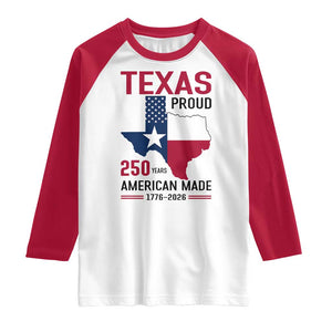 Texas Proud 250 Years Raglan Shirt American Made 1776 to 2026 Semiquincentennial TS02 White Red Print Your Wear