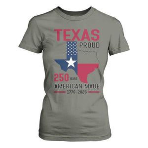 Texas Proud 250 Years T Shirt For Women American Made 1776 to 2026 Semiquincentennial TS02 Military Green Print Your Wear