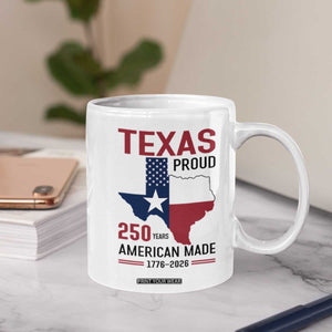 Texas Proud 250 Years Coffee Mug American Made 1776 to 2026 Semiquincentennial TS02 Print Your Wear