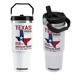 Texas Proud 250 Years Flip Straw Tumbler American Made 1776 to 2026 Semiquincentennial TS02 One Size: 30 oz White Print Your Wear