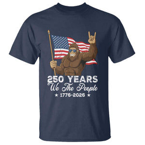 250 Years We The People Bigfoot T Shirt Funny Patriotic 1776 to 2026 US Semiquincentennial TS02 Navy Print Your Wear