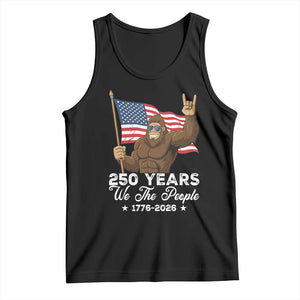 250 Years We The People Bigfoot Tank Top Funny Patriotic 1776 to 2026 US Semiquincentennial TS02 Black Print Your Wear