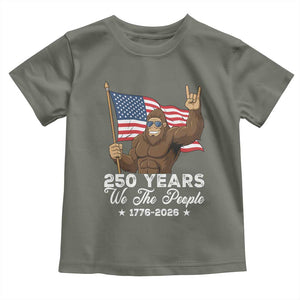 250 Years We The People Bigfoot Toddler T Shirt Funny Patriotic 1776 to 2026 US Semiquincentennial TS02 Military Green Print Your Wear