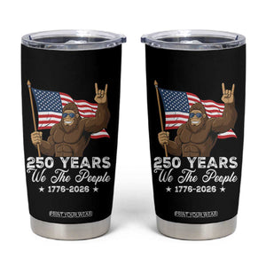 250 Years We The People Bigfoot Tumbler Cup Funny Patriotic 1776 to 2026 US Semiquincentennial TS02 Black Print Your Wear