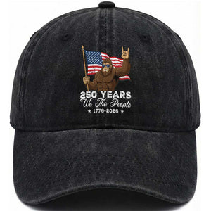 250 Years We The People Bigfoot Washed Cotton Baseball Cap Funny Patriotic 1776 to 2026 US Semiquincentennial TS02 Washed Cap Universal Fit Black Print Your Wear