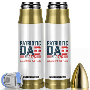 Patriotic Dad 250 Years Bullet Tumbler Est. 1776 Funny USA Semiquincentennial TS02 White Print Your Wear