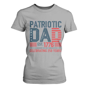 Patriotic Dad 250 Years T Shirt For Women Est. 1776 Funny USA Semiquincentennial TS02 Sport Gray Print Your Wear