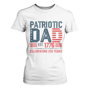 Patriotic Dad 250 Years T Shirt For Women Est. 1776 Funny USA Semiquincentennial TS02 White Print Your Wear