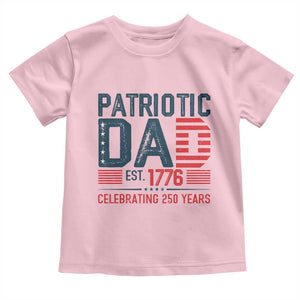 Patriotic Dad 250 Years Toddler T Shirt Est. 1776 Funny USA Semiquincentennial TS02 Light Pink Print Your Wear