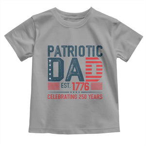 Patriotic Dad 250 Years Toddler T Shirt Est. 1776 Funny USA Semiquincentennial TS02 Sport Gray Print Your Wear