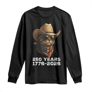 Cool Cowboy Cat 250 Years Long Sleeve Shirt Funny Patriotic 1776 to 2026 US Semiquincentennial TS02 Black Print Your Wear