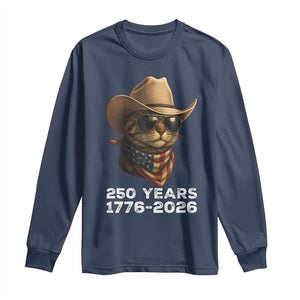 Cool Cowboy Cat 250 Years Long Sleeve Shirt Funny Patriotic 1776 to 2026 US Semiquincentennial TS02 Navy Print Your Wear