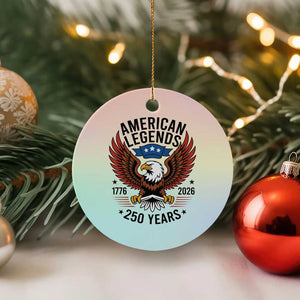 American Legends Eagle Ceramic Ornament 250 Years Patriotic Heritage 1776 to 2026 Semiquincentennial TS02 1pc Pastel Print Your Wear