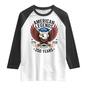 American Legends Eagle Raglan Shirt 250 Years Patriotic Heritage 1776 to 2026 Semiquincentennial TS02 White Black Print Your Wear