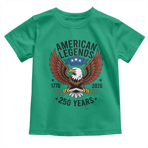American Legends Eagle Toddler T Shirt 250 Years Patriotic Heritage 1776 to 2026 Semiquincentennial TS02 Irish Green Print Your Wear
