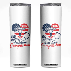 250 Years of American Compassion Skinny Tumbler Patriotic Medical Worker TS02 White Print Your Wear