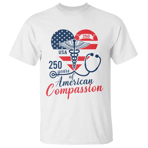 250 Years of American Compassion T Shirt Patriotic Medical Worker TS02 White Print Your Wear