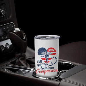 250 Years of American Compassion Tumbler Cup Patriotic Medical Worker TS02 Print Your Wear