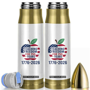 Teaching Freedom for 250 Years Bullet Tumbler Patriotic Teacher Tee 1776 to 2026 Semiquincentennial TS02 White Print Your Wear