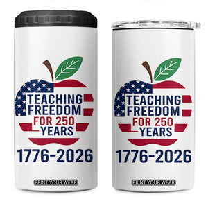 Teaching Freedom for 250 Years 4 in 1 Can Cooler Tumbler Patriotic Teacher Tee 1776 to 2026 Semiquincentennial TS02 One Size: 16 oz White Print Your Wear
