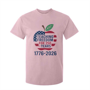 Teaching Freedom for 250 Years T Shirt For Kid Patriotic Teacher Tee 1776 to 2026 Semiquincentennial TS02 Light Pink Print Your Wear