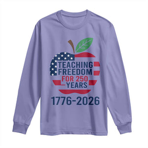 Teaching Freedom for 250 Years Long Sleeve Shirt Patriotic Teacher Tee 1776 to 2026 Semiquincentennial TS02 Violet Print Your Wear