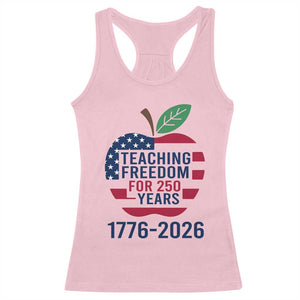 Teaching Freedom for 250 Years Racerback Tank Top Patriotic Teacher Tee 1776 to 2026 Semiquincentennial TS02 Light Pink Print Your Wear