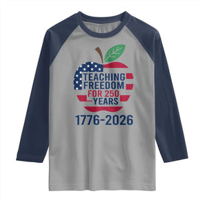 Teaching Freedom for 250 Years Raglan Shirt Patriotic Teacher Tee 1776 to 2026 Semiquincentennial TS02 Sport Gray Navy Print Your Wear