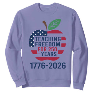 Teaching Freedom for 250 Years Sweatshirt Patriotic Teacher Tee 1776 to 2026 Semiquincentennial TS02 Violet Print Your Wear