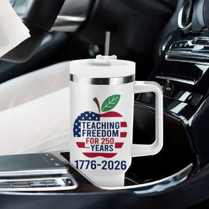 Teaching Freedom for 250 Years Tumbler With Handle Patriotic Teacher Tee 1776 to 2026 Semiquincentennial TS02 Print Your Wear