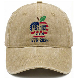 Teaching Freedom for 250 Years Washed Cotton Baseball Cap Patriotic Teacher Tee 1776 to 2026 Semiquincentennial TS02 Washed Cap Universal Fit Khaki Print Your Wear