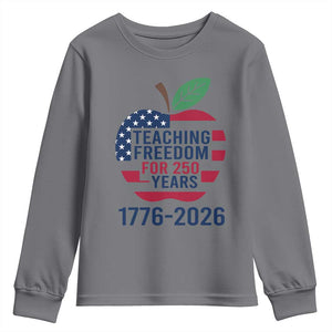 Teaching Freedom for 250 Years Youth Sweatshirt Patriotic Teacher Tee 1776 to 2026 Semiquincentennial TS02 Charcoal Print Your Wear