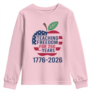 Teaching Freedom for 250 Years Youth Sweatshirt Patriotic Teacher Tee 1776 to 2026 Semiquincentennial TS02 Light Pink Print Your Wear