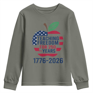 Teaching Freedom for 250 Years Youth Sweatshirt Patriotic Teacher Tee 1776 to 2026 Semiquincentennial TS02 Military Green Print Your Wear