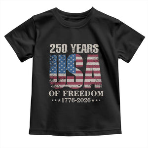 USA Flag 250 Years of Freedom Toddler T Shirt Vintage Patriotic 1776 to 2026 Semiquincentennial TS02 Black Print Your Wear