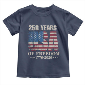 USA Flag 250 Years of Freedom Toddler T Shirt Vintage Patriotic 1776 to 2026 Semiquincentennial TS02 Navy Print Your Wear