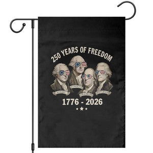 250 Years of Freedom Founding Fathers Garden Flag Patriotic 1776 to 2026 July 4th American History TS02 Black Print Your Wear