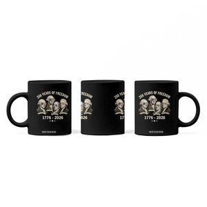 250 Years of Freedom Founding Fathers Coffee Mug Patriotic 1776 to 2026 July 4th American History TS02 Print Your Wear