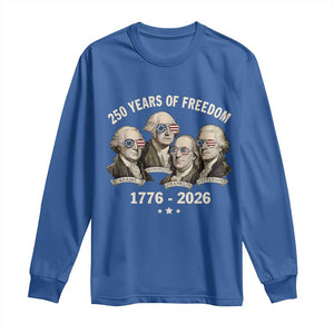 250 Years of Freedom Founding Fathers Long Sleeve Shirt Patriotic 1776 to 2026 July 4th American History TS02 Royal Blue Print Your Wear