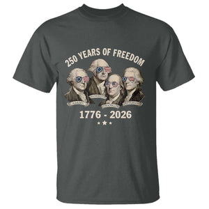 250 Years of Freedom Founding Fathers T Shirt Patriotic 1776 to 2026 July 4th American History TS02 Dark Heather Print Your Wear