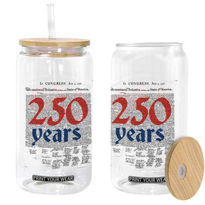 250 Years Declaration of Independence Glass Can Historic Patriotic 1776 to 2026 Semiquincentennial TS02 Print Your Wear