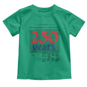 250 Years Declaration of Independence Toddler T Shirt Historic Patriotic 1776 to 2026 Semiquincentennial TS02 Irish Green Print Your Wear