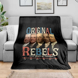 Original Rebels 250 Years of Freedom Throw Blanket Founding Fathers Patriotic 1776 to 2026 Semiquincentennial TS02 Print Your Wear