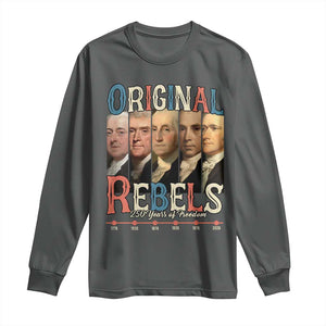 Original Rebels 250 Years of Freedom Long Sleeve Shirt Founding Fathers Patriotic 1776 to 2026 Semiquincentennial TS02 Dark Heather Print Your Wear