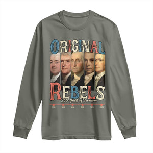 Original Rebels 250 Years of Freedom Long Sleeve Shirt Founding Fathers Patriotic 1776 to 2026 Semiquincentennial TS02 Military Green Print Your Wear