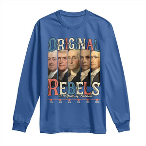 Original Rebels 250 Years of Freedom Long Sleeve Shirt Founding Fathers Patriotic 1776 to 2026 Semiquincentennial TS02 Royal Blue Print Your Wear