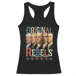 Original Rebels 250 Years of Freedom Racerback Tank Top Founding Fathers Patriotic 1776 to 2026 Semiquincentennial TS02 Black Print Your Wear