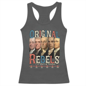 Original Rebels 250 Years of Freedom Racerback Tank Top Founding Fathers Patriotic 1776 to 2026 Semiquincentennial TS02 Dark Heather Print Your Wear